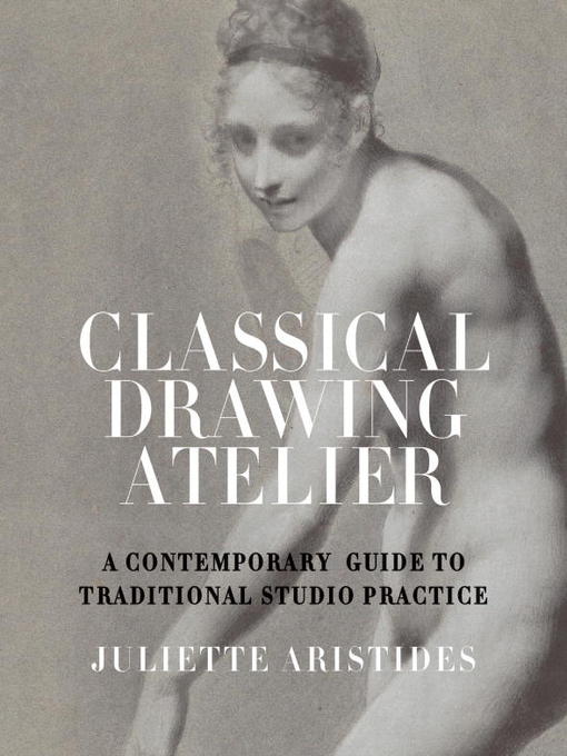 Title details for Classical Drawing Atelier by Juliette Aristides - Available
